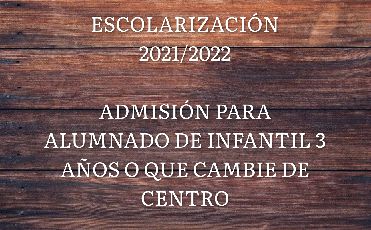Admisión para alumnado de infantil 3 años o que cambie de centro (Escolarización 2021/2022)